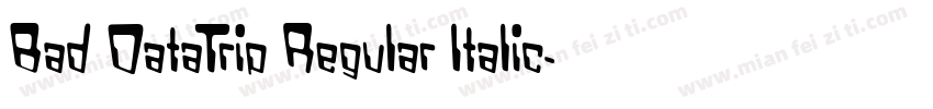 Bad DataTrip Regular Italic字体转换